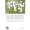 Creating Memorials, Building Identities door Alan Rice