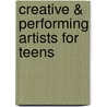 Creative & Performing Artists For Teens door Onbekend