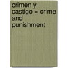 Crimen y Castigo = Crime and Punishment door Fyodor Dostoyevsky