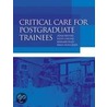 Critical Care for Postgraduate Trainees door Bernard Riley