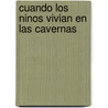 Cuando Los Ninos Vivian En Las Cavernas door Giovanna Mantegazza