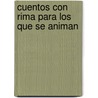 Cuentos Con Rima Para Los Que Se Animan door Susana Goldemberg