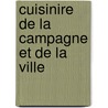 Cuisinire de La Campagne Et de La Ville door Louis-Eustache Audot