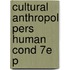 Cultural Anthropol Pers Human Cond 7e P