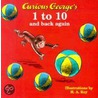 Curious George's 1 to 10 and Back Again by Margret Rey