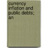 Currency Inflation And Public Debts; An
