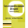 Curso De Gramatica Avanzada Del Espanol by Jose Manuel Pereiro-Otero