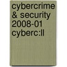 Cybercrime & Security 2008-01 Cyberc:ll by Unknown