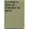 D P Ches In Dites Du Chevalier De Gentz door Anton Prokesch Von Osten