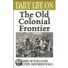 Daily Life on the Old Colonial Frontier door James M. Volo