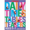Daily Times Tables Teasers For Ages 5-7 door Louise Carruthers