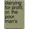 Dairying For Profit; Or, The Poor Man's by Eliza Maria Jones