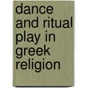 Dance And Ritual Play In Greek Religion by Steven H. Lonsdale
