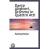 Dante Alighieri, Dramma In Quattro Atti door . Anonymous