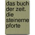 Das Buch der Zeit. Die steinerne Pforte