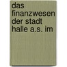 Das Finanzwesen Der Stadt Halle A.S. Im door Hugo Allendorf