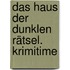 Das Haus der dunklen Rätsel. Krimitime