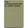 Das Verfassungssystem im antiken Sparta door Alexander Dumitru