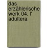 Das erzählerische Werk 04. L' Adultera door Theodor Fontane