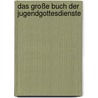 Das große Buch der Jugendgottesdienste by Frank Reintgen