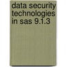 Data Security Technologies In Sas 9.1.3 door Onbekend