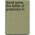 David Syme, The Father Of Protection In