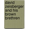 David Zeisberger And His Brown Brethren door William Henry Rice