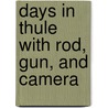 Days In Thule With Rod, Gun, And Camera door John Bickerdyke