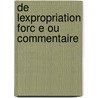 De Lexpropriation Forc E Ou Commentaire door Lonard Franois Jean Vandenkerckhove