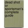 Dead Shot or Sportsman's Complete Guide door Marksman