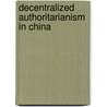 Decentralized Authoritarianism in China door Pierre Landry