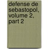 Defense de Sebastopol, Volume 2, Part 2 by Eduard Ivanovi Totleben