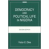 Democracy and Political Life in Nigeria by Victor E. Dike