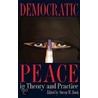 Democratic Peace In Theory And Practice door Steven W. Hook