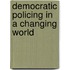 Democratic Policing In A Changing World