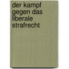 Der Kampf gegen das liberale Strafrecht by Klaus Marxen