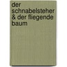 Der Schnabelsteher & Der fliegende Baum door Rafik Schami