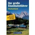 Der große Eisenbahnführer Deutschland
