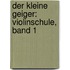 Der kleine Geiger: Violinschule, Band 1
