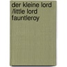 Der kleine Lord /Little Lord Fauntleroy door Frances Hodgston Burnett