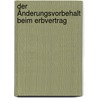 Der Änderungsvorbehalt beim Erbvertrag door Dietmar Nolting