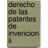 Derecho De Las Patentes De Invencion Ii by Guillermo Cabanellas de Las Cuevas