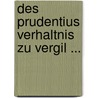 Des Prudentius Verhaltnis Zu Vergil ... door Franz Seraph Dexel