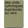 Des Units Rythmiques Suprieures Au Vers door Raoul De La Grasserie