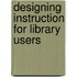 Designing Instruction for Library Users