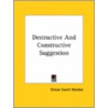 Destructive And Constructive Suggestion door Orison Swett Marden
