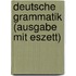 Deutsche Grammatik (Ausgabe mit Eszett)