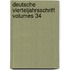 Deutsche ViertelJahrsschrift Volumes 34