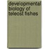 Developmental Biology Of Teleost Fishes