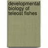 Developmental Biology Of Teleost Fishes door Yvette W. Kunz